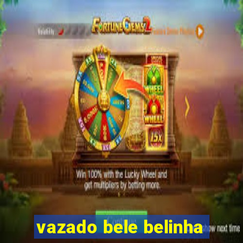 vazado bele belinha